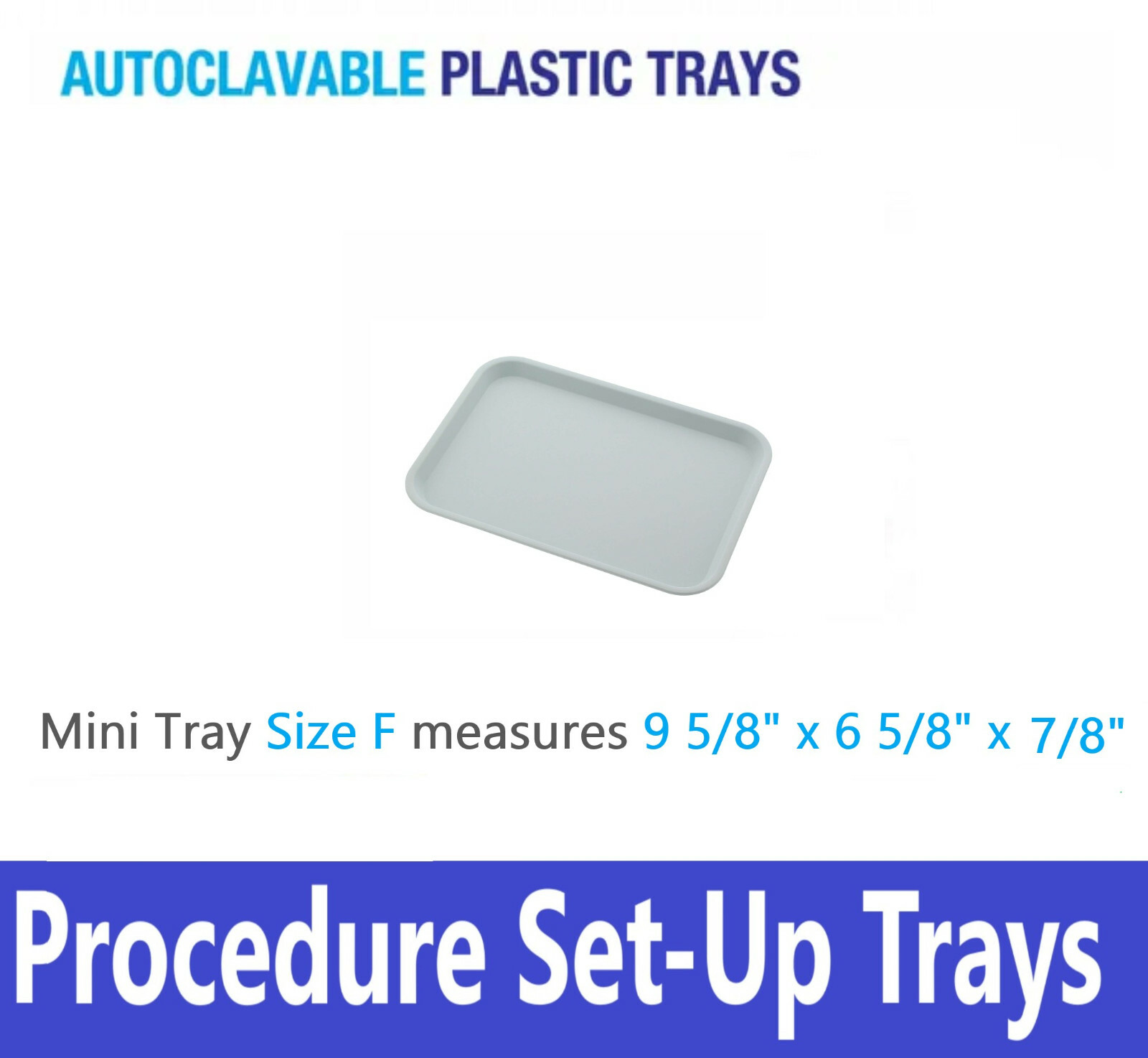 DENTAL FLAT TRAY SIZE F (MINI) – PLASTIC – 9-5/8″ X 6-5/8″ X 7/8″ Autoclavable