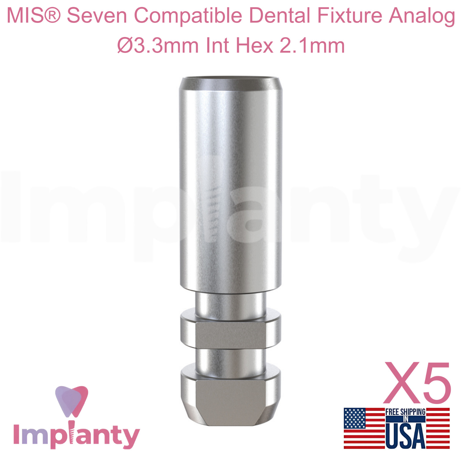 5x MIS® Seven Compatible Dental Fixture Analog Ø3.3mm Int Hex 2.1mm Connection