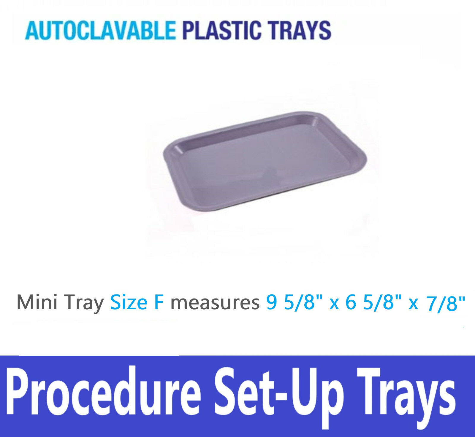 DENTAL FLAT TRAY SIZE F (MINI) – PLASTIC – 9-5/8″ X 6-5/8″ X 7/8″ Autoclavable
