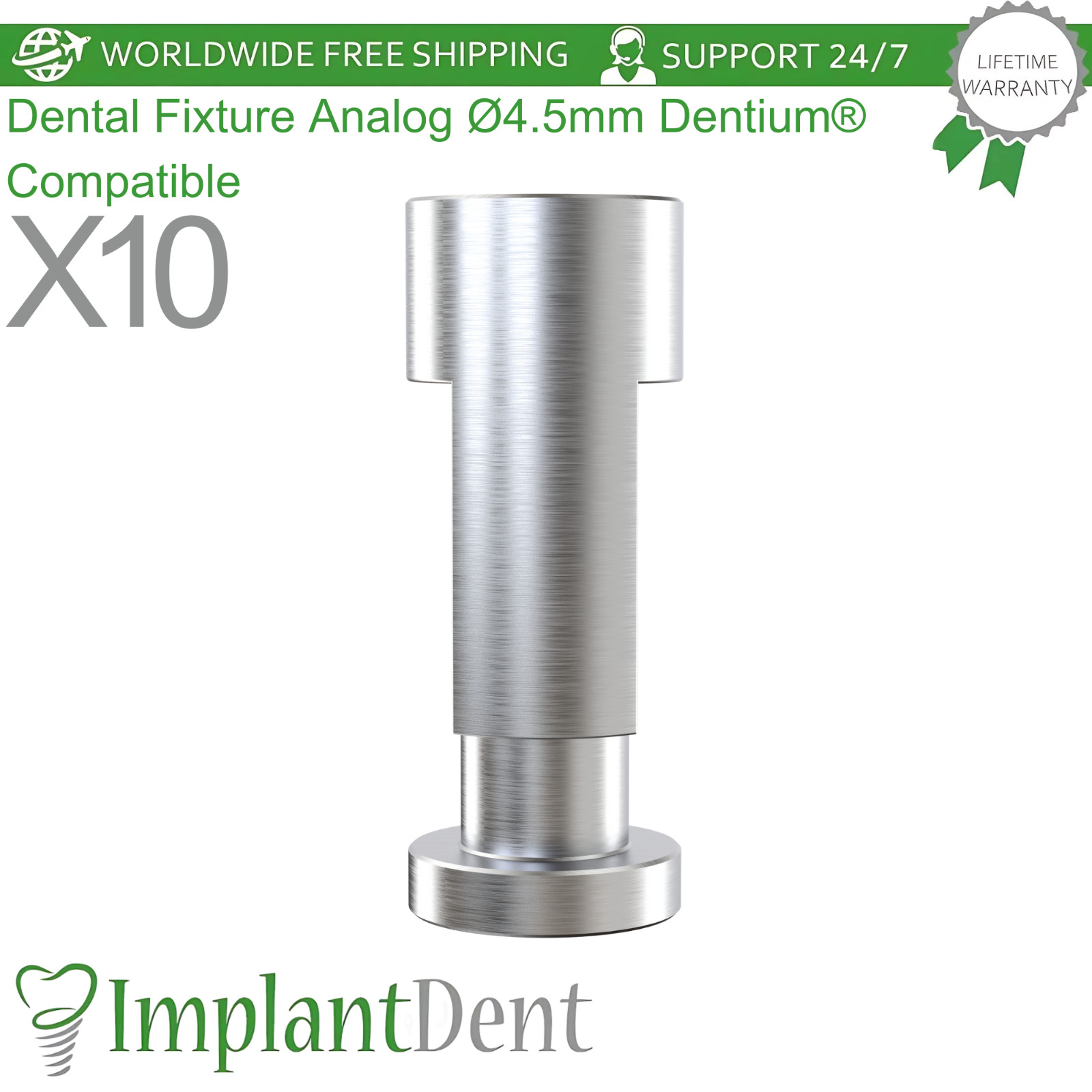 X10 Dental Fixture Analog Ø4.5mm DENTlUM® Compatible Int Hex Stainless Steel