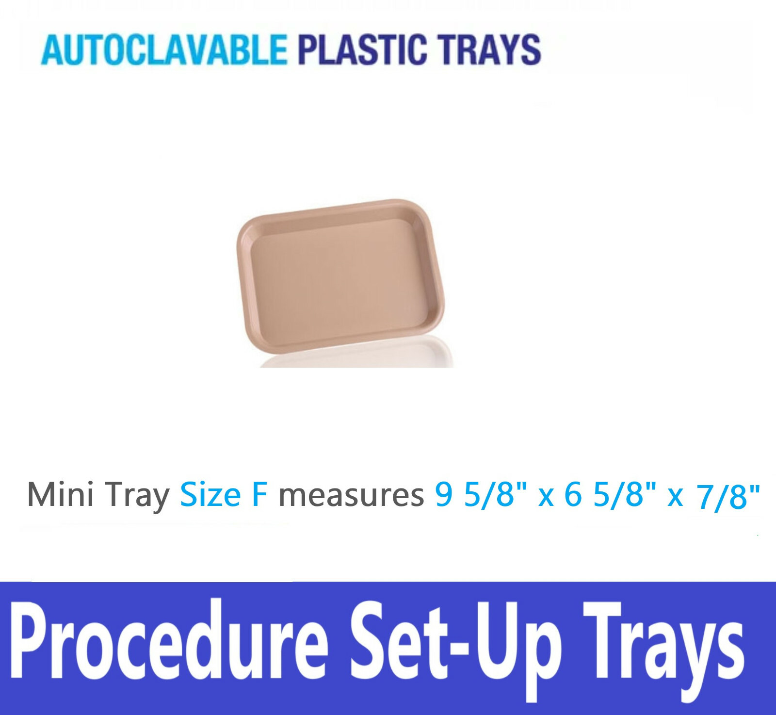 DENTAL FLAT TRAY SIZE F (MINI) – PLASTIC – 9-5/8″ X 6-5/8″ X 7/8″ Autoclavable