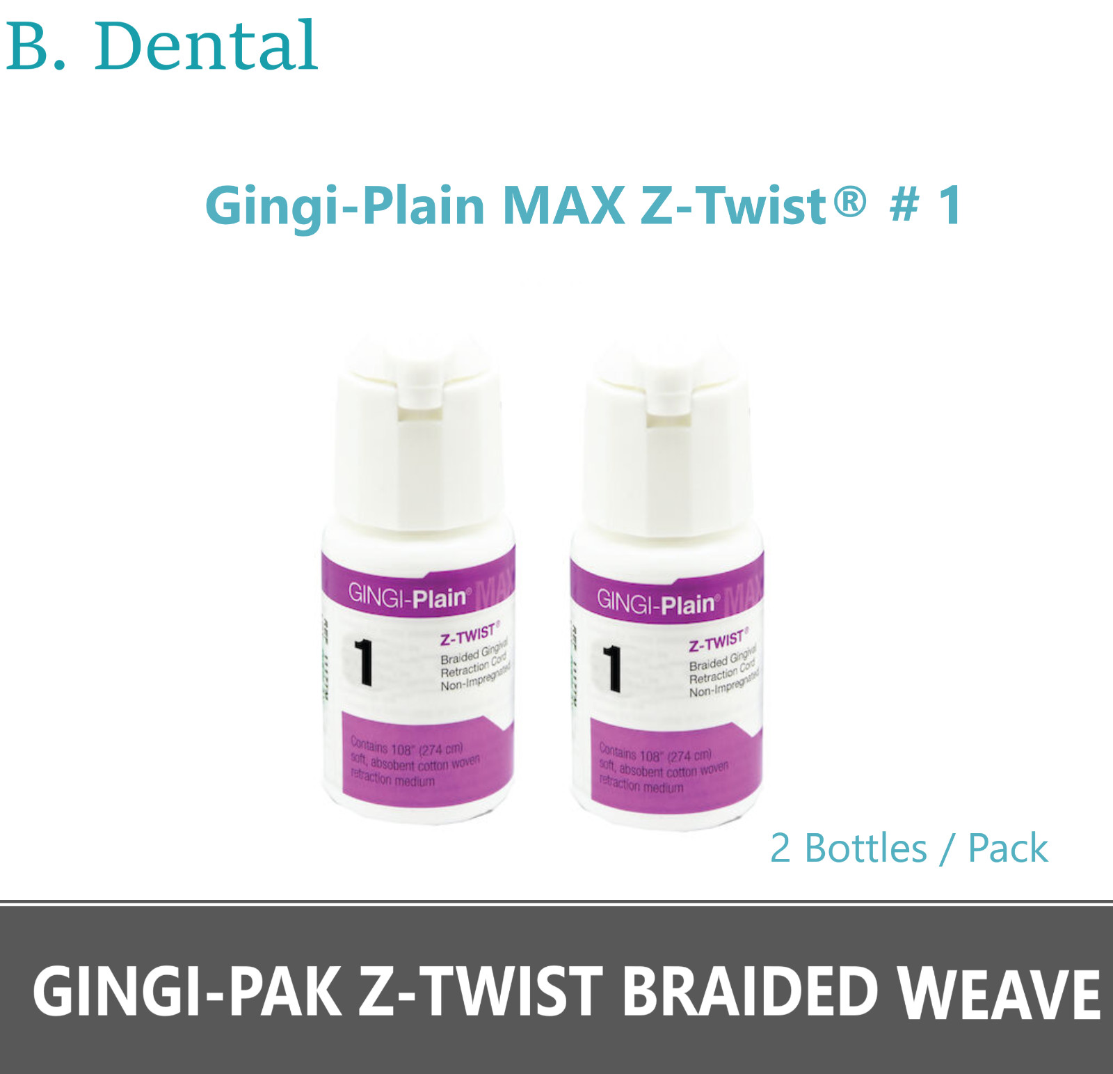 Gingi-Plain MAX Z-Twist® # 1 BRAIDED WEAVE / MAX 108″ PER BOTTLE – 2/Pack 11171M