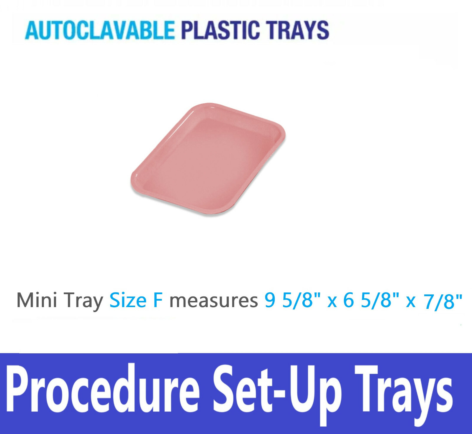 DENTAL FLAT TRAY SIZE F (MINI) – PLASTIC – 9-5/8″ X 6-5/8″ X 7/8″ Autoclavable