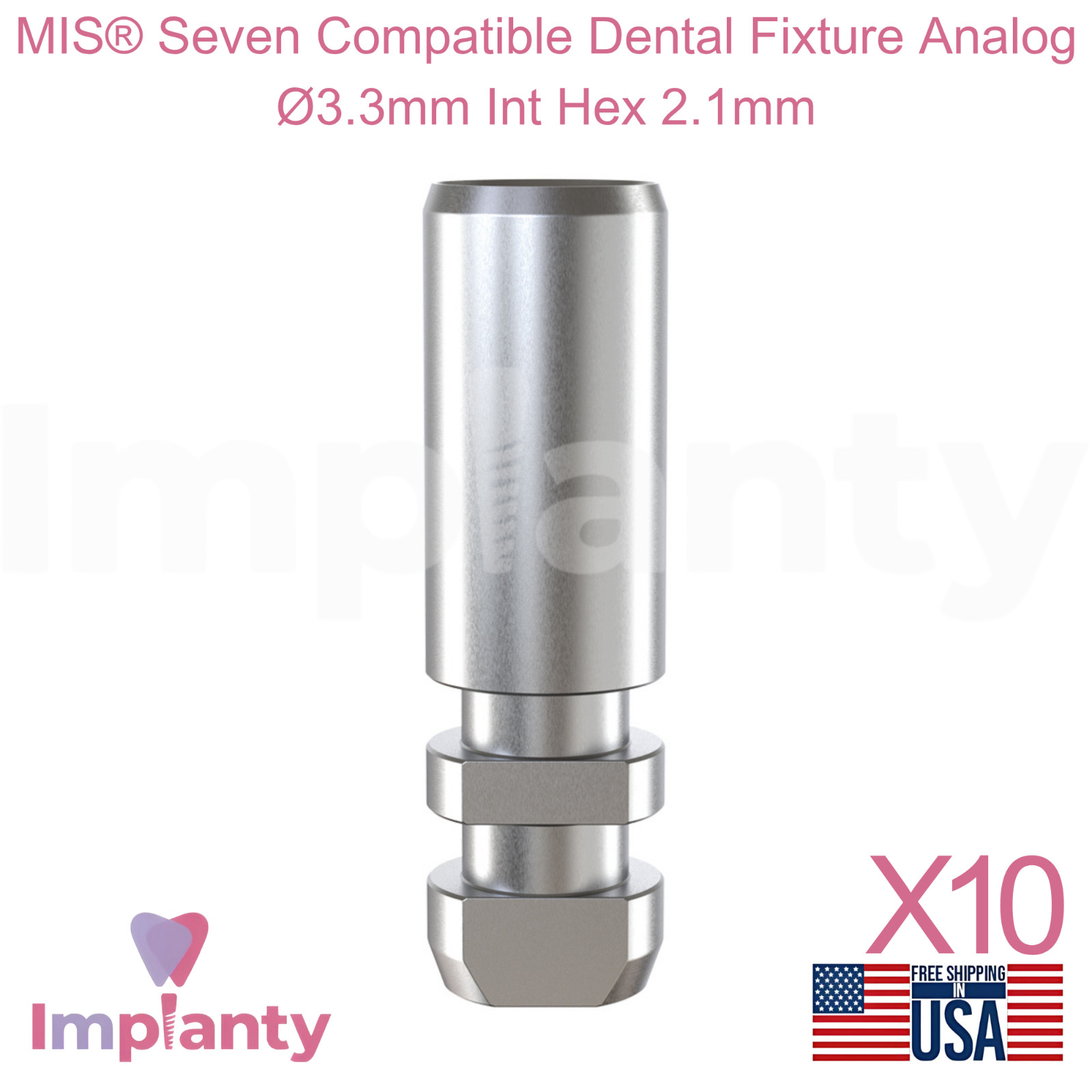 10x MIS® Seven Compatible Dental Fixture Analog Ø3.3mm Int Hex 2.1mm Connection