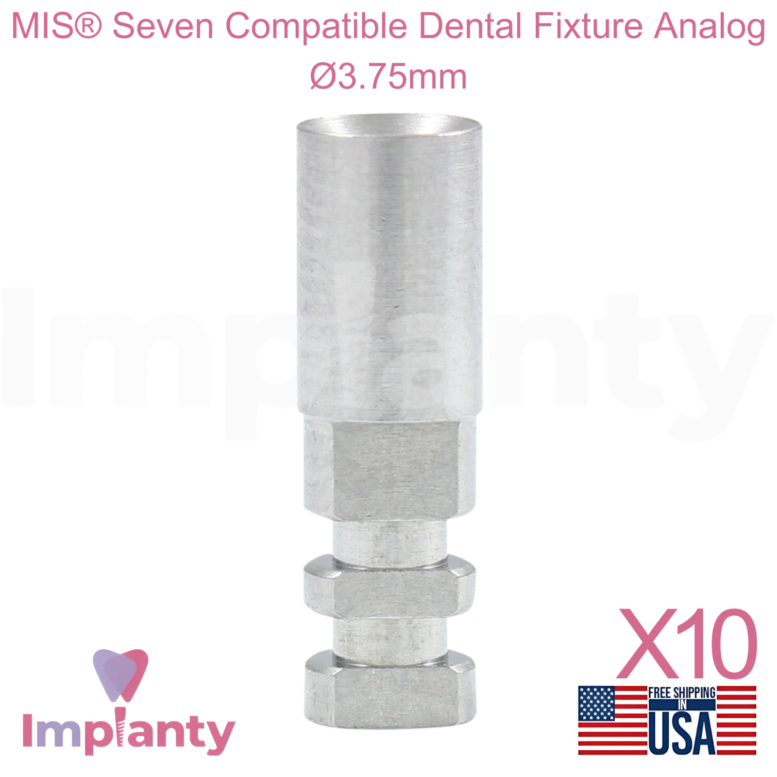 10x MIS® Seven Compatible Dental Fixture Analog Ø3.75mm Replica Int Hex 2.45mm