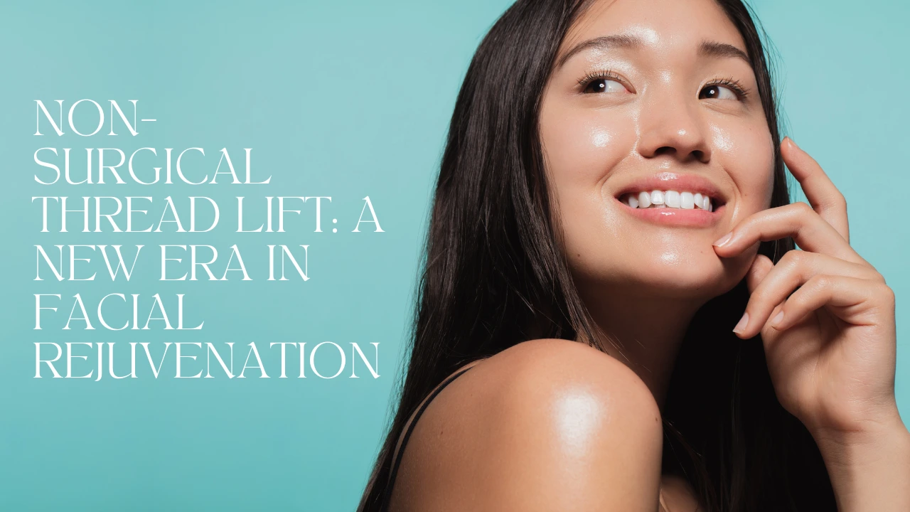 Close-up of a smiling woman with smooth, radiant skin, highlighting the results of a non-surgical thread lift treatment. The text on the left reads: 'Non-Surgical Thread Lift: A New Era in Facial Rejuvenation,' set against a light turquoise background.